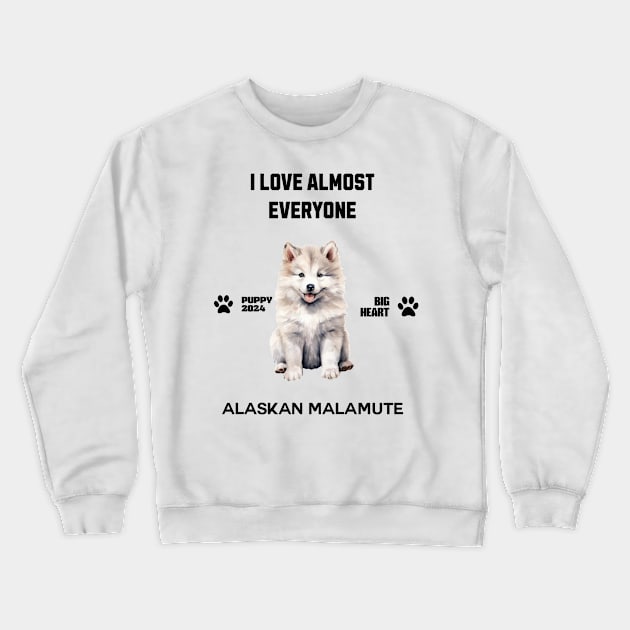 Alaskan Malamute  i love almost everyone Crewneck Sweatshirt by DavidBriotArt
